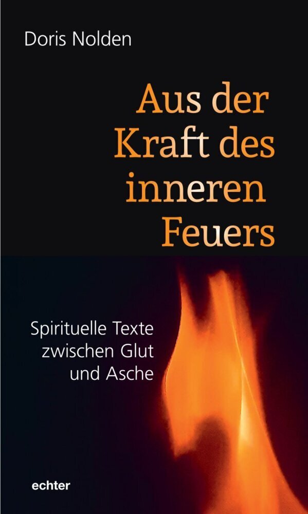 Aus der Kraft des inneren Feuers (Doris Nolden)