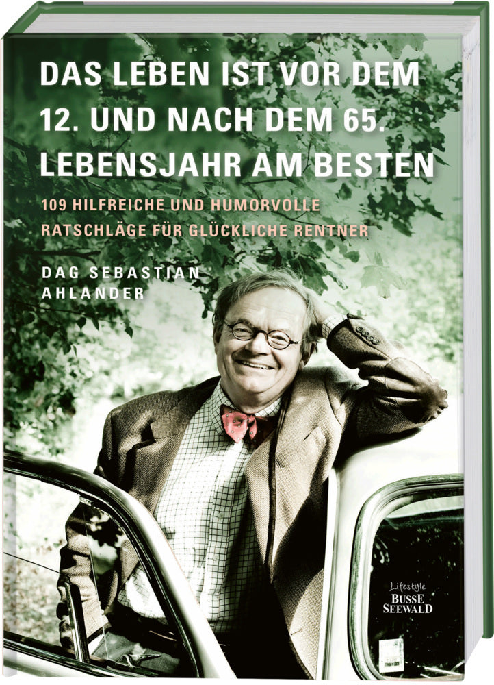 Das Leben ist vor dem 12. und nach dem 65. Lebensjahr am besten (Dag Sebastian Ahlander)