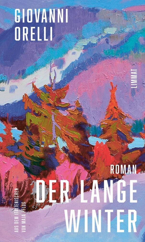 Der lange Winter | Jetzt in Neuübersetzung von Maja Pflug: Der grossartige Roman über den Tessiner Jahrhundertwinter (Giovanni Orelli)
