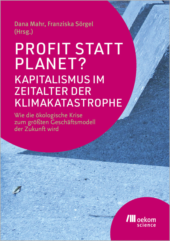 Profit statt Planet? Kapitalismus im Zeitalter der Klimakatastrophe (Dana Mahr)