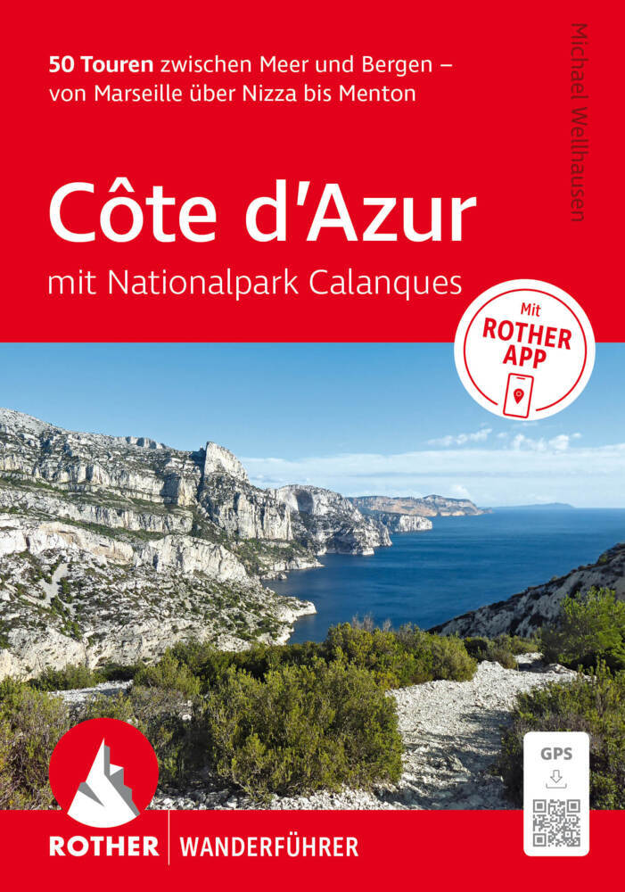 ROTHER Wanderführer Côte d'Azur - mit Nationalpark Calanques: 50 Touren zwischen Meer und Bergen - von Marseille über Nizza bis Menton. (Michael Wellhausen)