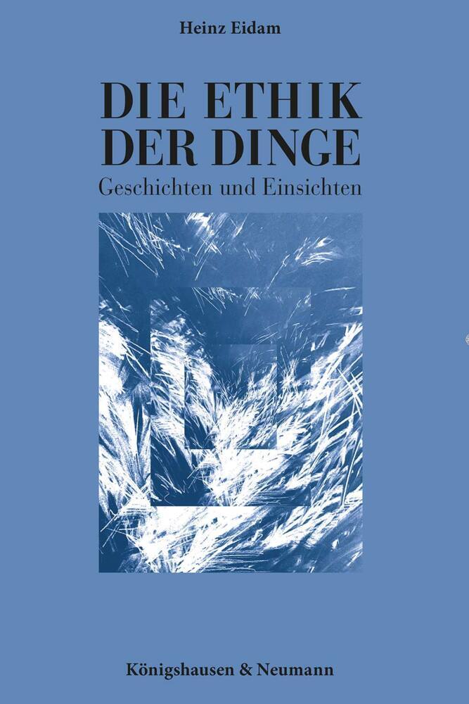Die Ethik der Dinge (Heinz Eidam)