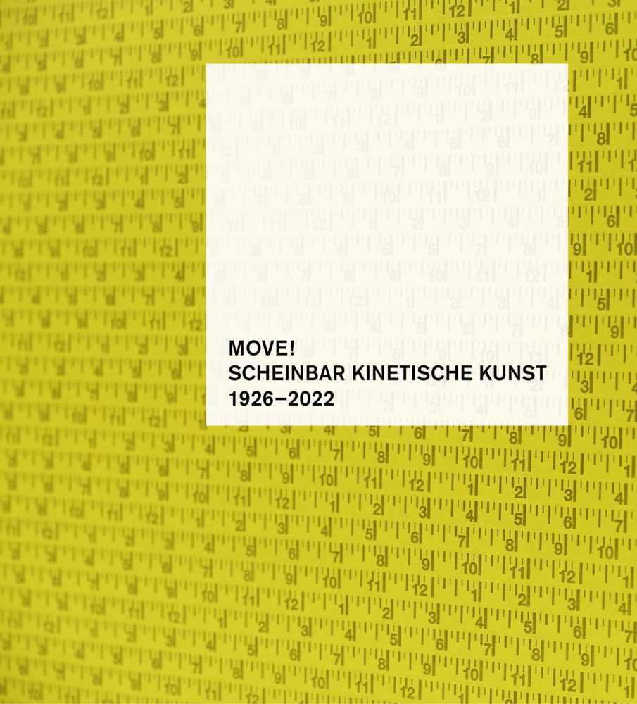 MOVE! Scheinbar kinetische Kunst 1926-2022 (Holger Kube Ventura)