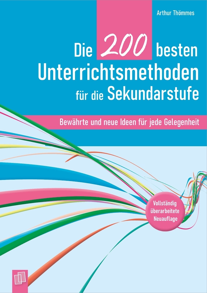 Die 200 besten Unterrichtsmethoden für die Sekundarstufe (Arthur Thömmes)