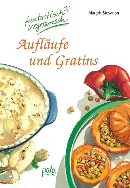 Aufläufe und Gratins (Margrit Stevanon)