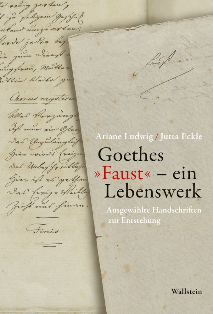 Goethes »Faust« - ein Lebenswerk (Jutta Eckle)