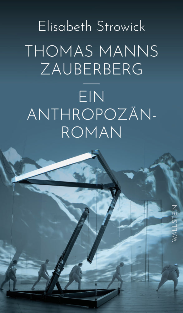 Thomas Manns »Zauberberg« - ein Anthropozän-Roman (Elisabeth Strowick)