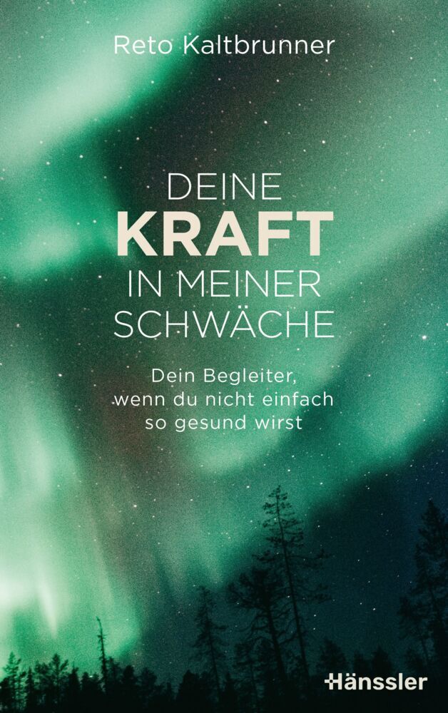 Deine Kraft in meiner Schwäche (Reto Kaltbrunner)