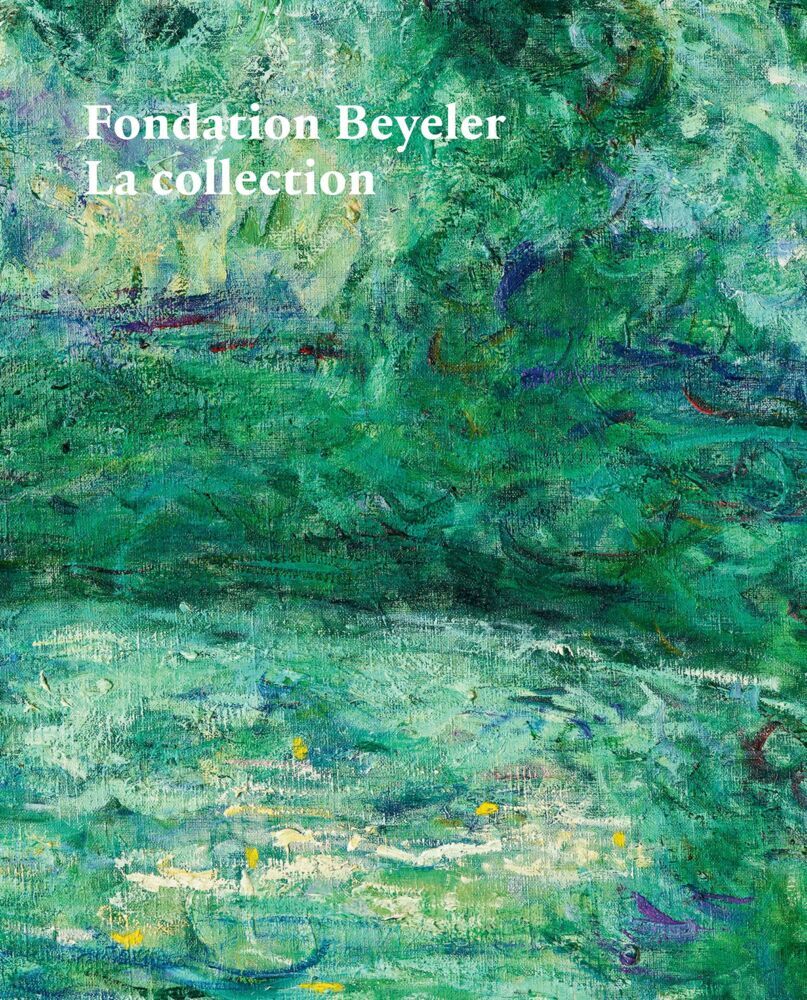 Fondation Beyeler. La Collection (Theodora Vischer)