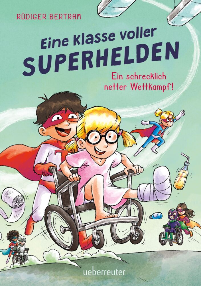 Eine Klasse voller Superhelden - Ein schrecklich netter Wettkampf! (Eine Klasse voller Superhelden, Bd. 3) (Rüdiger Bertram)
