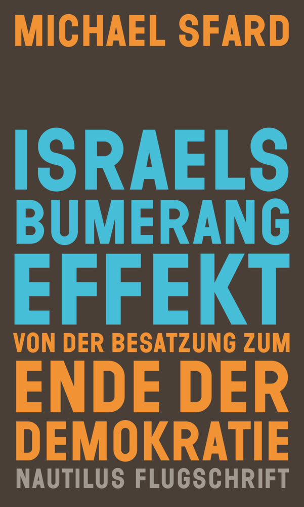 Israels Bumerangeffekt. Von der Besatzung zum Ende der Demokratie (Michael Sfard)