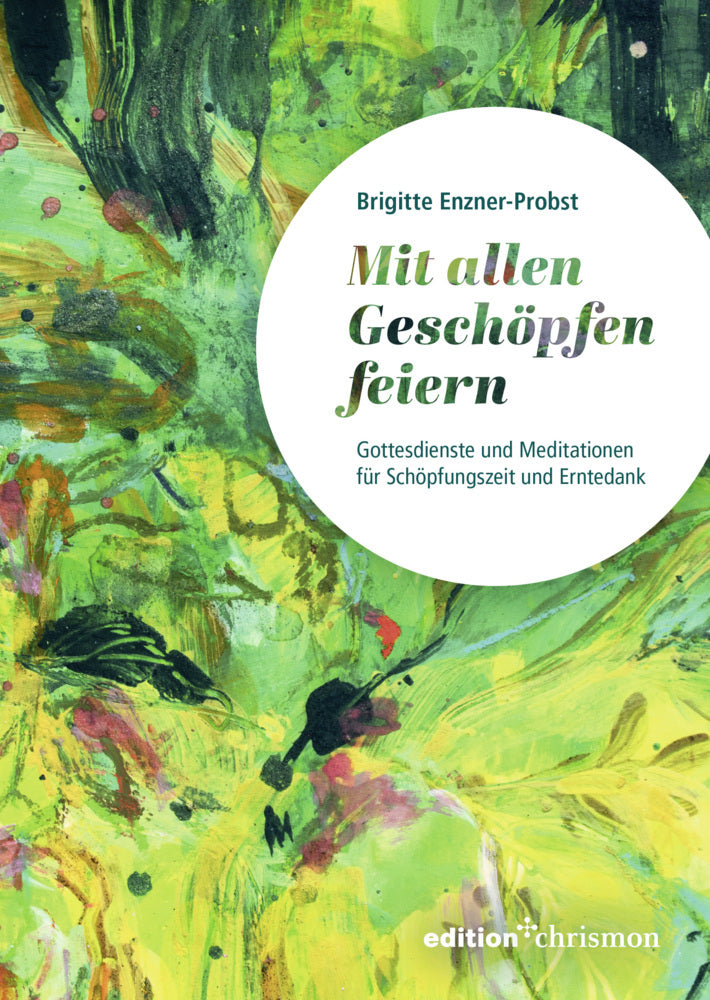 Mit allen Geschöpfen feiern (Brigitte Enzner-Probst)
