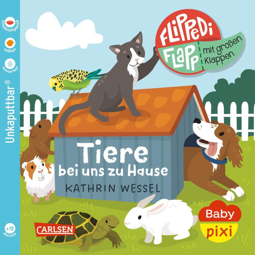 Baby Pixi (unkaputtbar) 189: Flippediflapp: Tiere bei uns zu Hause (Kathrin Wessel)