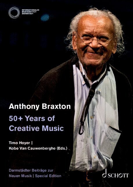 Anthony Braxton - 50+ Years of Creative Music (Timo Hoyer)