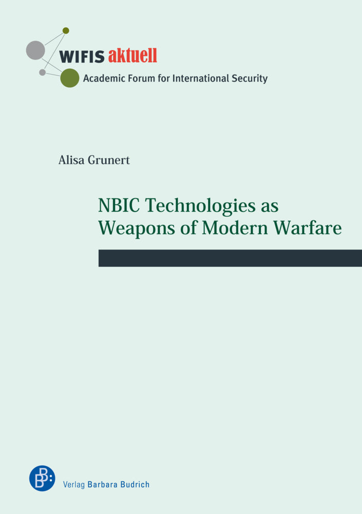 NBIC Technologies as Weapons of Modern Warfare (Alisa Grunert)