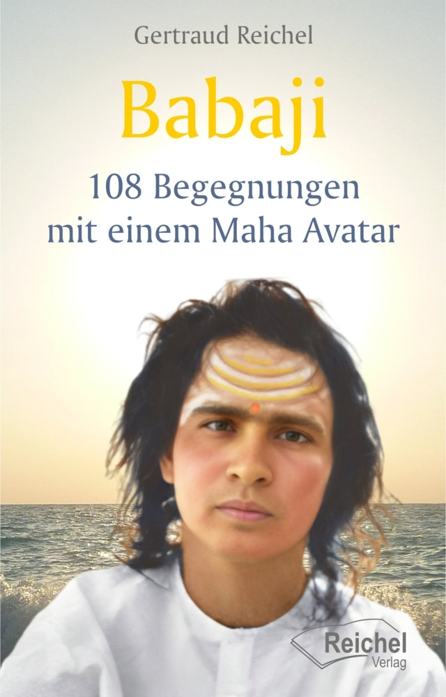 Babaji - 108 Begegnungen mit einem Maha Avatar (Gertraud Reichel)