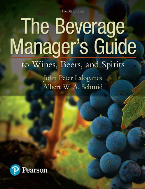 Beverage Manager's Guide to Wines, Beers, and Spirits, The (John Laloganes)