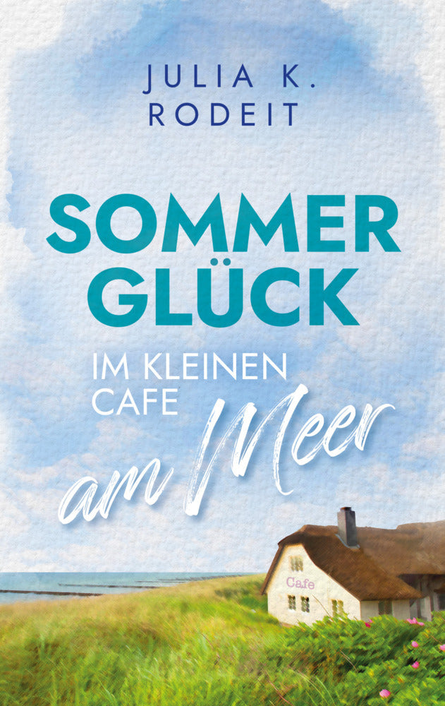 Sommerglück im kleinen Café am Meer (Julia K. Rodeit)