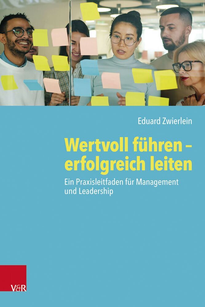 Wertvoll führen - erfolgreich leiten (Eduard Zwierlein)