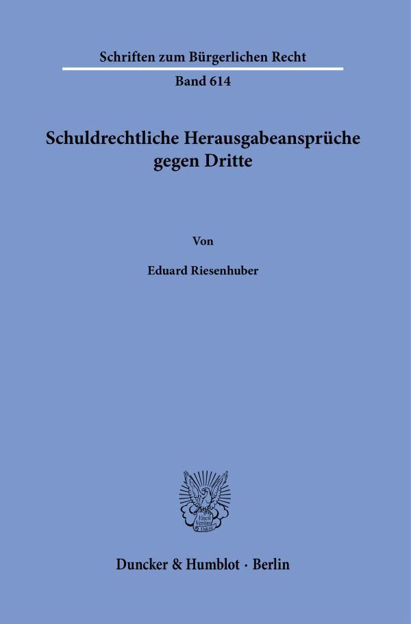 Schuldrechtliche Herausgabeansprüche gegen Dritte (Eduard Riesenhuber)