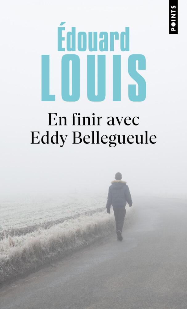 En finir avec Eddy Bellegueule (Edouard Louis)