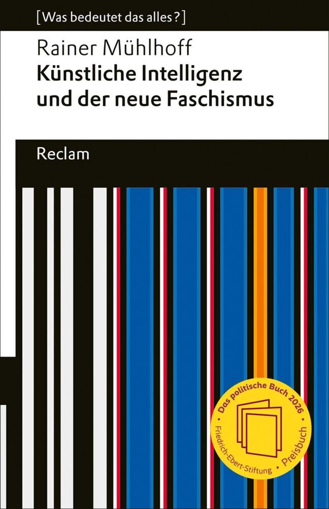 Künstliche Intelligenz und der neue Faschismus (Rainer Mühlhoff)