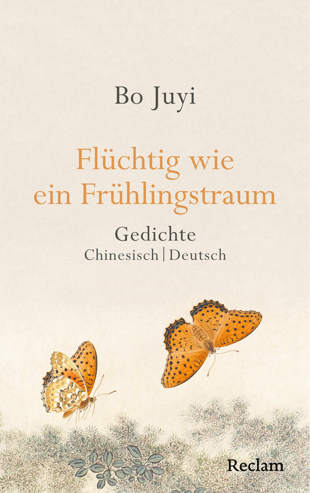 Flüchtig wie ein Frühlingstraum. Gedichte (Bo Juyi)