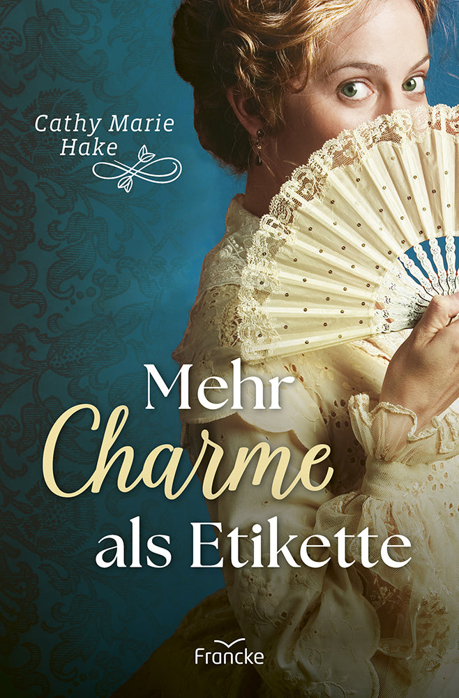 Mehr Charme als Etikette (Cathy Marie Hake)