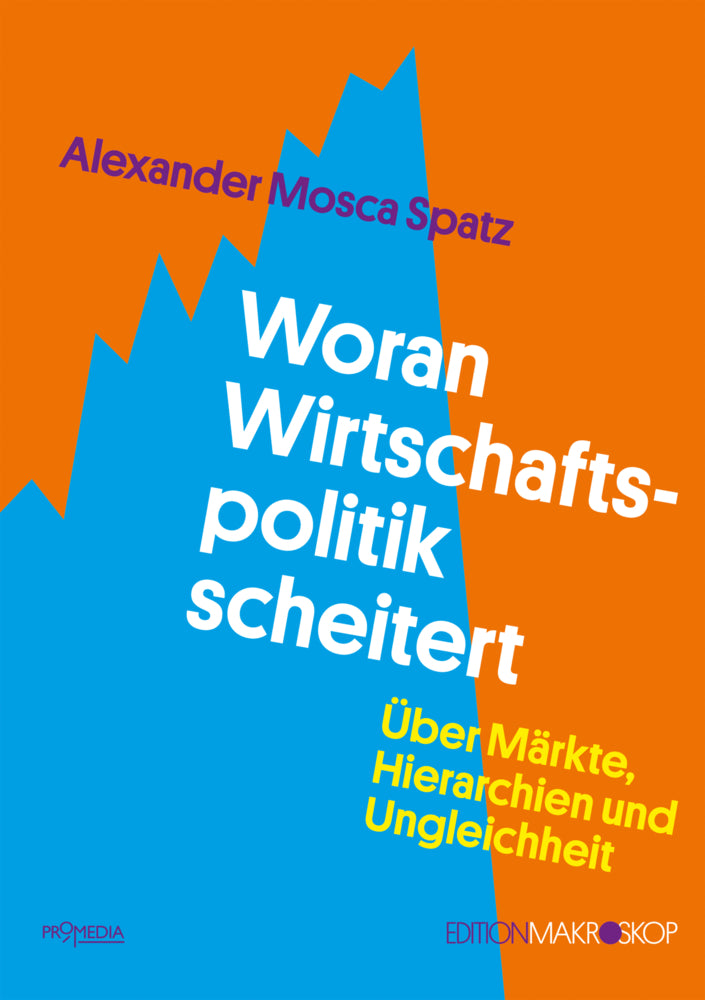 Woran Wirtschaftspolitik scheitert (Alexander Mosca Spatz)