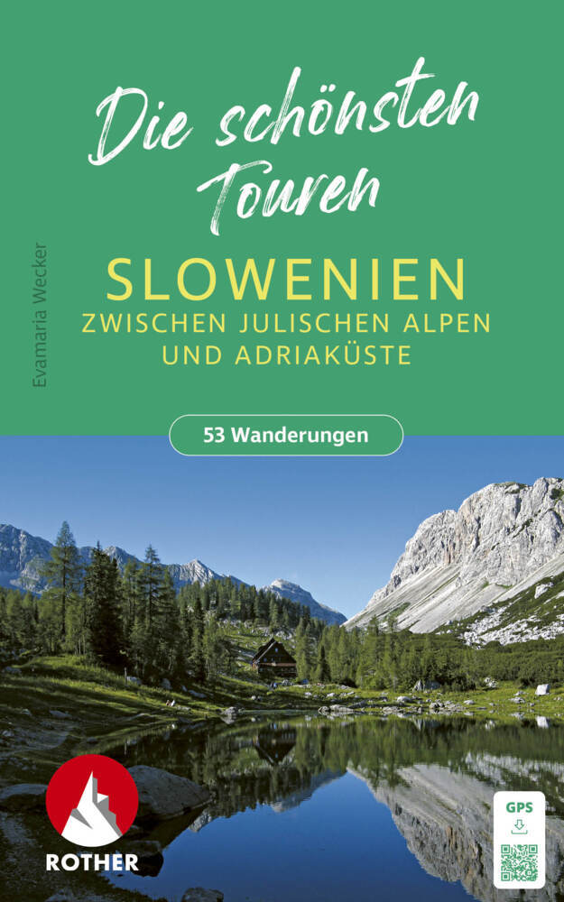 ROTHER Wanderbuch Slowenien - Die schönsten Touren zwischen Julischen Alpen und Adriaküste. 53 Touren (Evamaria Wecker)