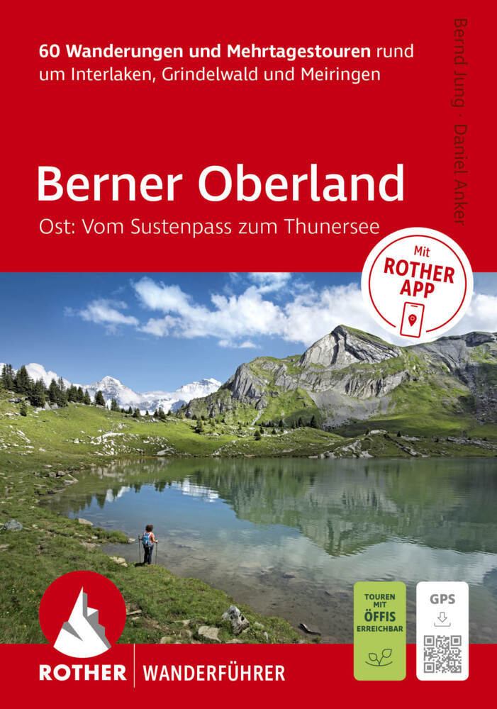 ROTHER Wanderführer Berner Oberland Ost: Rund um Interlaken, Grindelwald und Meiringen. 60 Wanderungen und Mehrtagestouren (Bernd Jung)