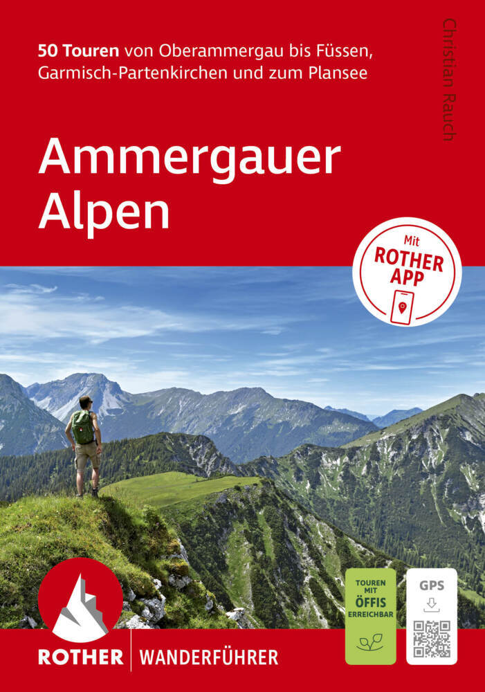 ROTHER Wanderführer Ammergauer Alpen. 50 Touren von Oberammergau bis Füssen, Garmisch-Partenkirchen und zum Plansee (Christian Rauch)
