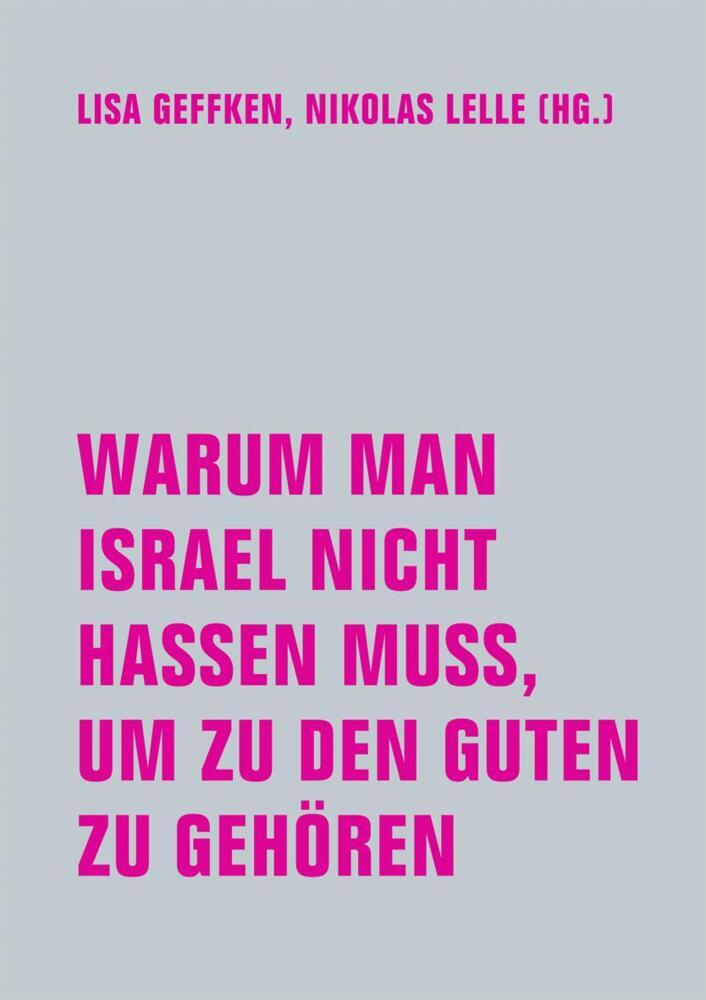 Warum man Israel nicht hassen muss, um zu den Guten zu gehören (Nikolas Lelle)