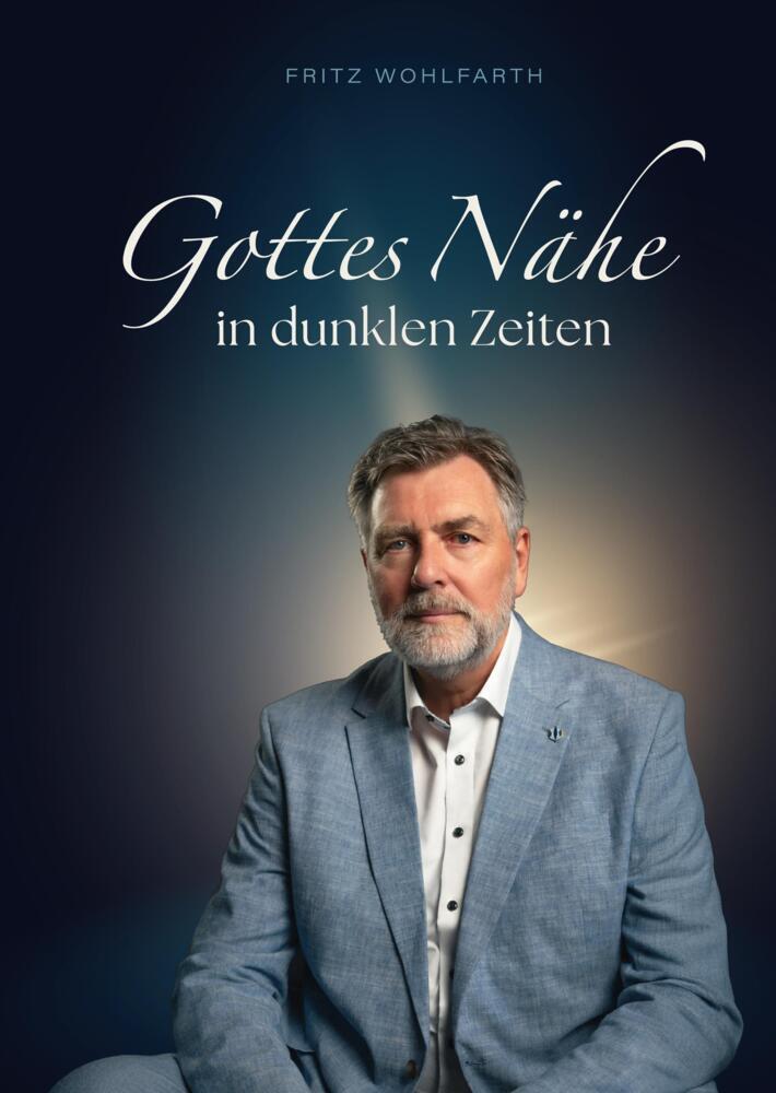 Gottes Nähe in dunklen Zeiten (Fritz Wohlfarth)