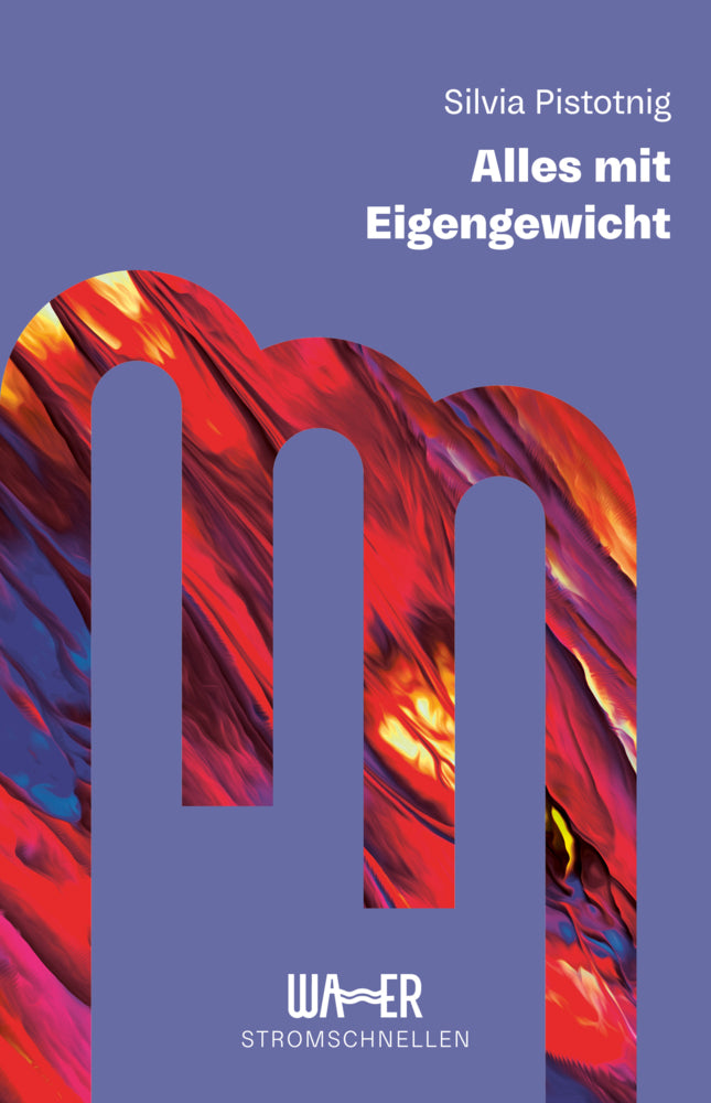 Alles mit Eigengewicht (Silvia Pistotnig)