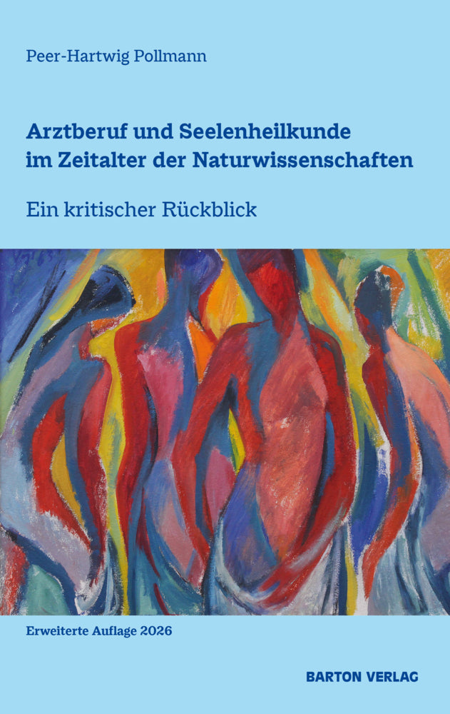 Arztberuf und Seelenheilkunde im Zeitalter der Naturwissenschaften (Peer-Hartwig Pollmann)