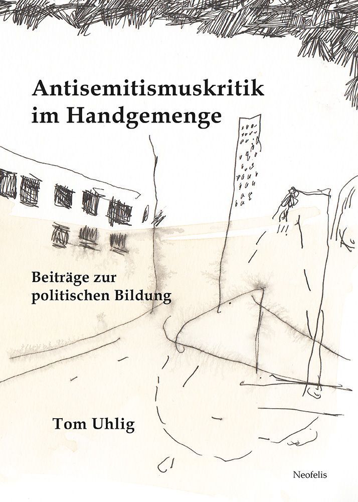 Antisemitismuskritik im Handgemenge (Tom Uhlig)