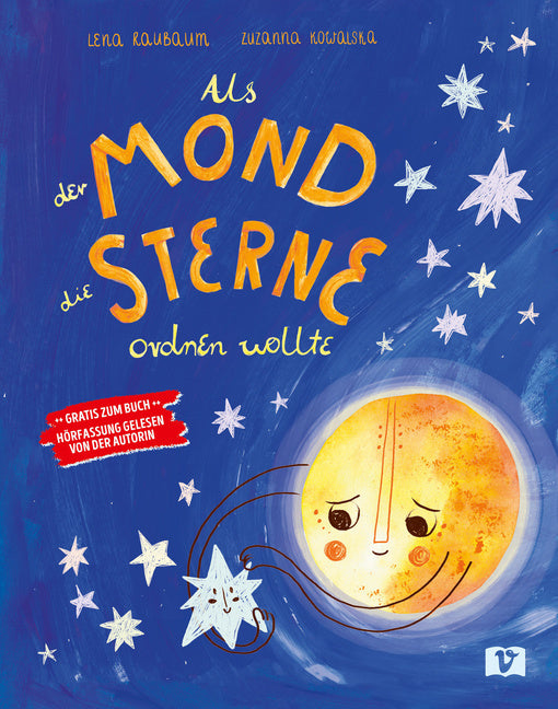 Als der Mond die Sterne ordnen wollte. Bilderbuch (Lena Raubaum)