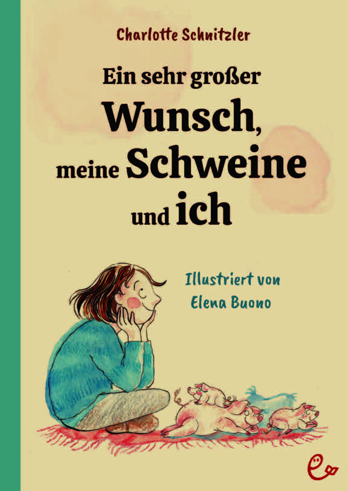Ein sehr großer Wunsch, meine Schweine und ich (Charlotte Schnitzler)