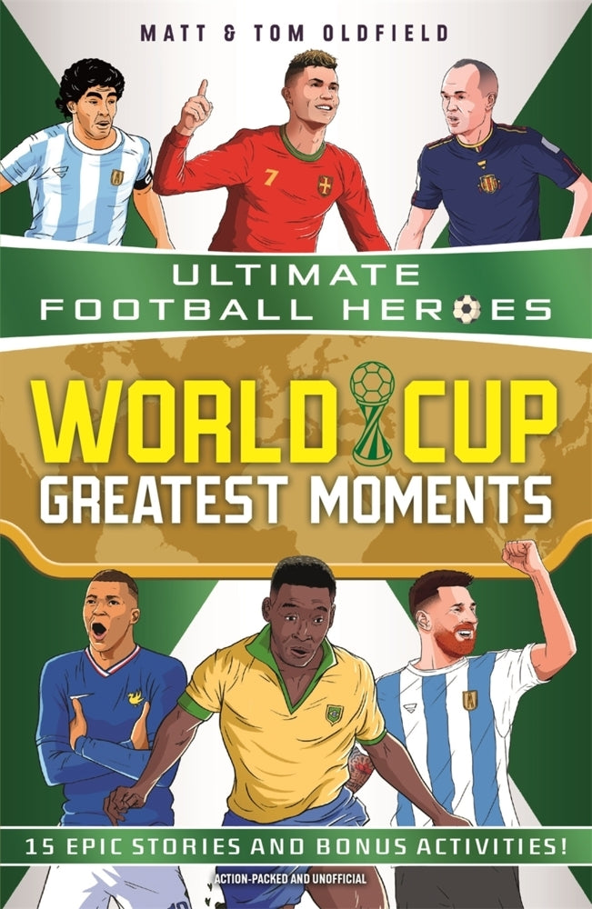 World Cup Greatest Moments (Ultimate Football Heroes) (Matt & Tom Oldfield)