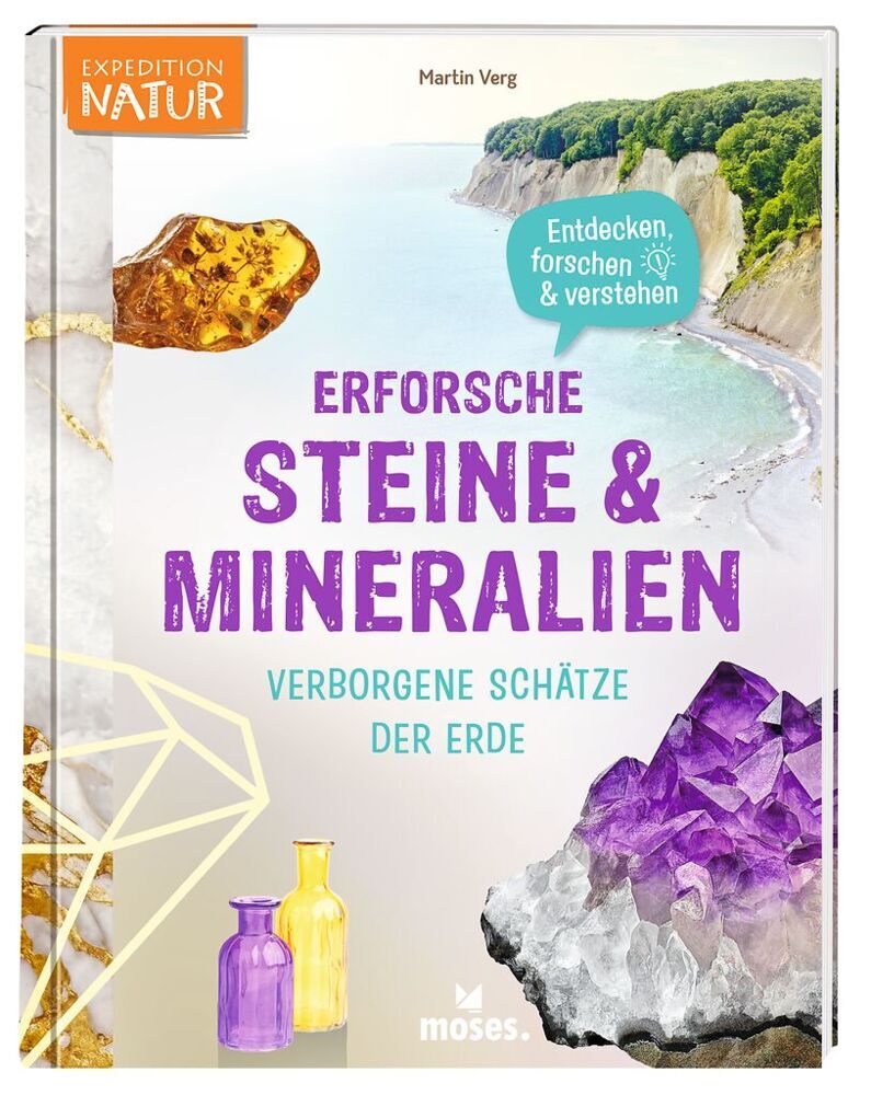 Erforsche Steine & Mineralien - Verborgene Schätze der Erde (Martin Verg)