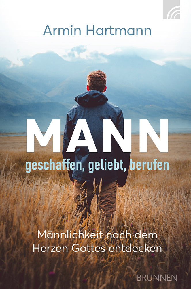 Mann - geschaffen, geliebt, berufen (Armin Hartmann)
