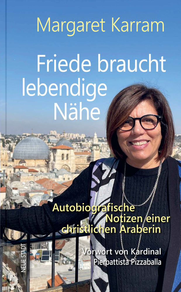 Friede braucht lebendige Nähe (Margaret Karram)