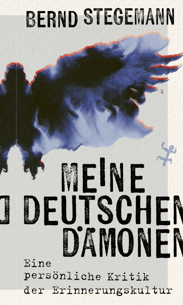 Meine deutschen Dämonen (Bernd Stegemann)