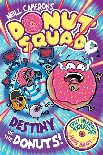 Donut Squad: Destiny of the Donuts (Neill Cameron)