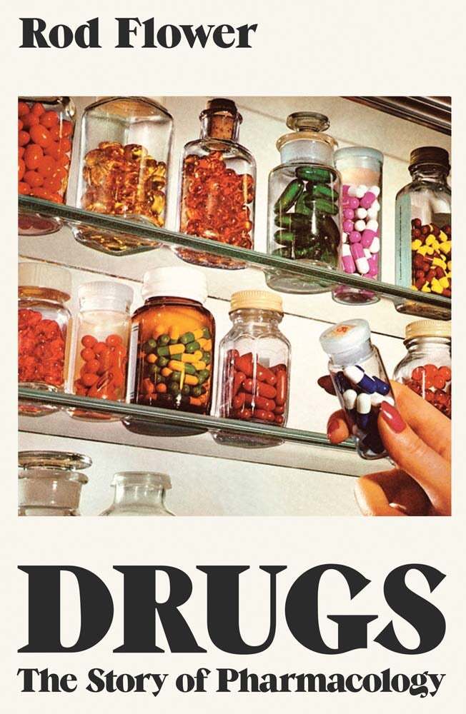 Drugs: The Story of Pharmacology (Rod Flower)