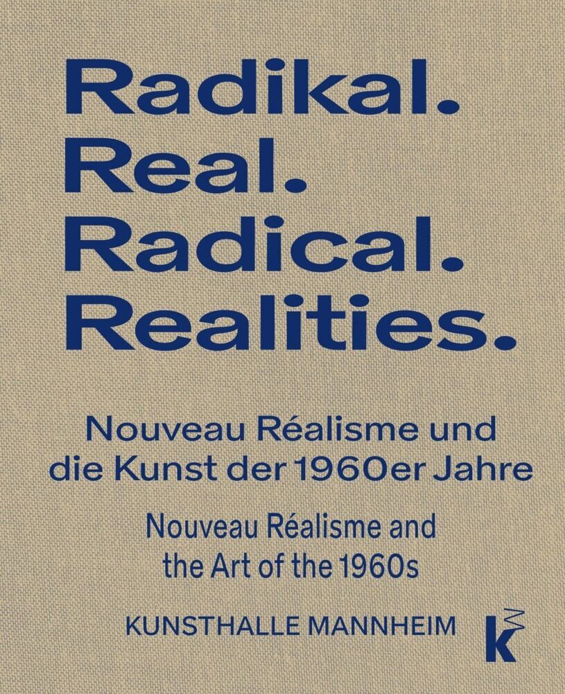 RADIKAL.REAL. Nouveau Réalisme und die Kunst der 1960er Jahre (Luisa Heese)