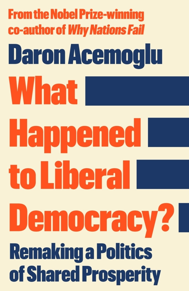 What Happened to Liberal Democracy? (Daron Acemoglu)