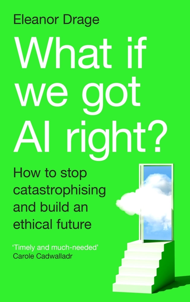 What If We Got AI Right? (Eleanor Drage)