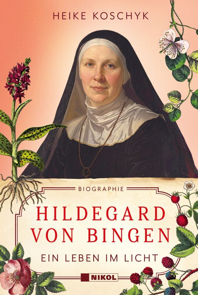 Hildegard von Bingen: Ein Leben im Licht (Heike Koschyk)